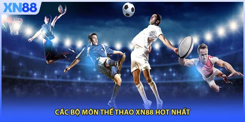 Các bộ môn Thể Thao XN88 hot nhất