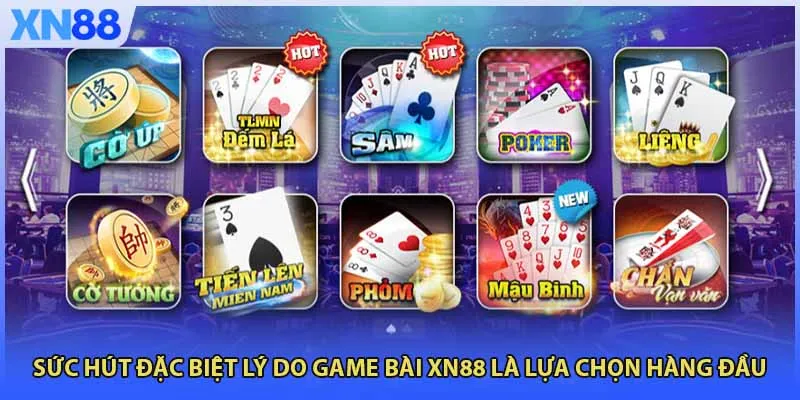 Sức hút đặc biệt lý do Game Bài XN88 là lựa chọn hàng đầu